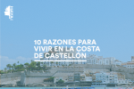 Invertir en Castellón: Diez razones para vivir en su costa